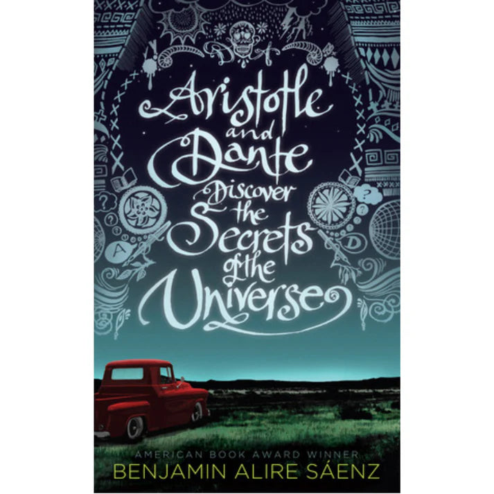 Aristotle and Dante Discover the Secrets of the Universe By Benjamin Alire Sáenz