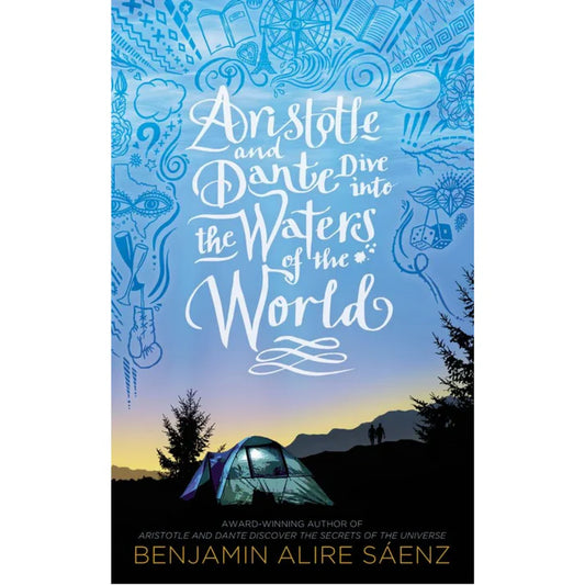 Aristotle and Dante Dive into the Waters of the World By Benjamin Alire Sáenz