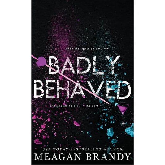 Badly Behaved By Meagan Brandy