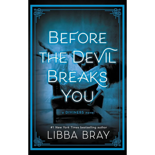 Before the Devil Breaks You By Libba Bray