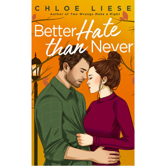 Better Hate than Never By Chloe Liese