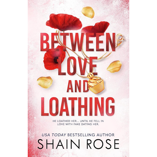 Between Love and Loathing By Shain Rose