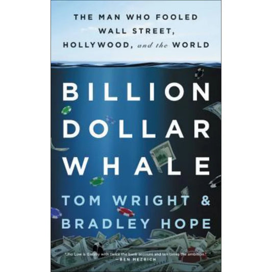 Billion Dollar Whale by Tom Wright , Bradley Hope