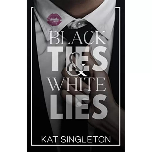 Black Ties and White Lies by Kat Singleton