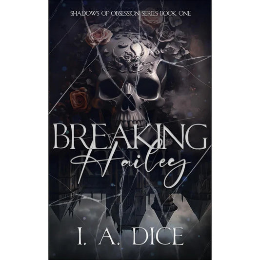 Breaking Hailey by I.A. Dice