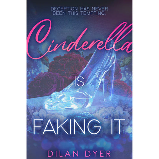 Cinderella Is Faking It by Dilan Dyer