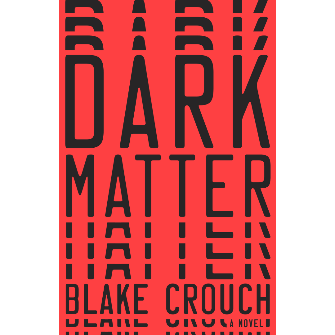 Dark Matter By Blake Crouch