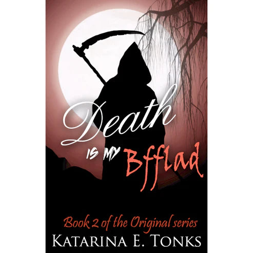 Death Is My Bfflad by Katarina E. Tonks