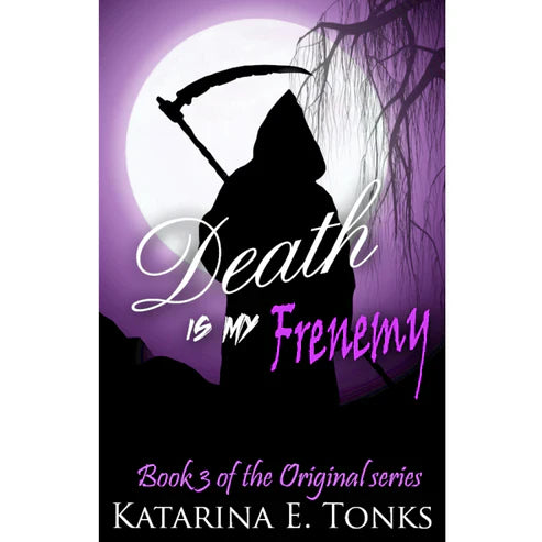 Death Is My Frenemy by Katarina E. Tonks