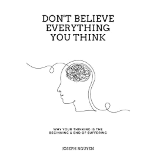 Don’t Believe Everything You Think by Joseph Nguyen