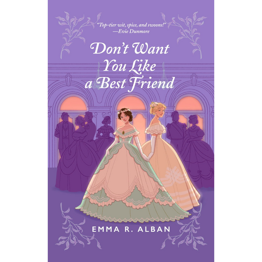 Don’t Want You Like a Best Friend By Emma R. Alban