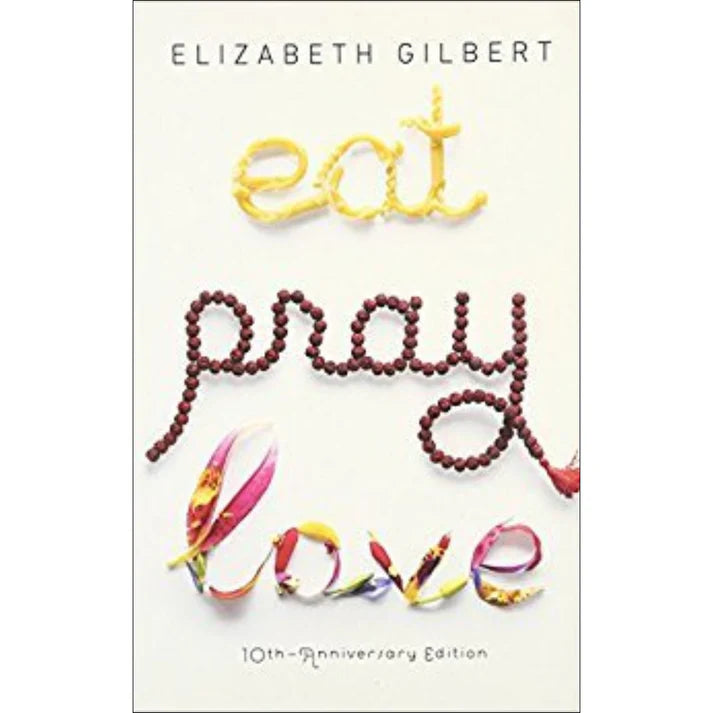 Eat, Pray, Love by Elizabeth Gilbert