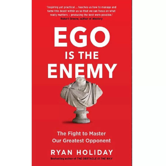 Ego Is the Enemy by Ryan Holiday