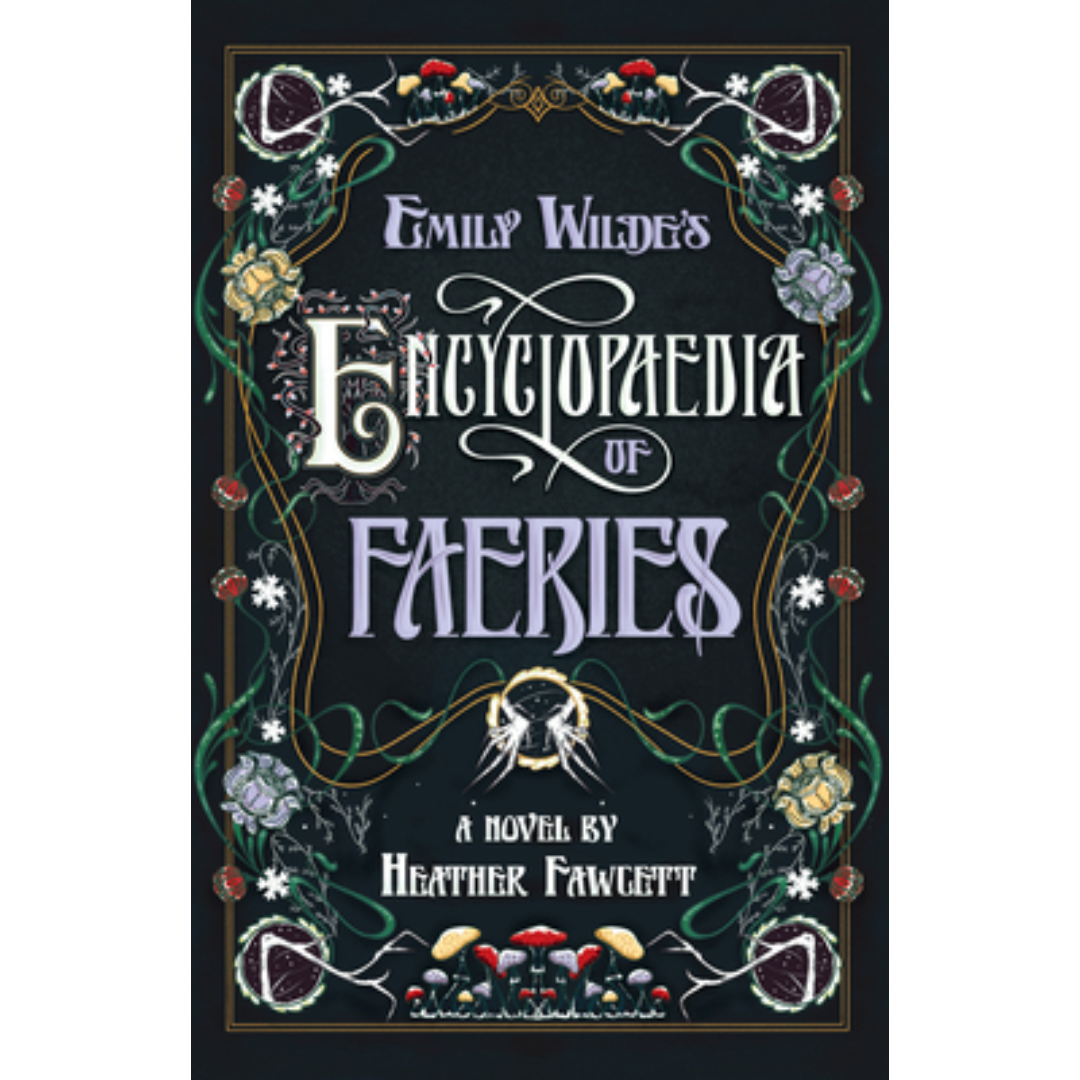 Emily Wilde’s Encyclopaedia of Faeries By Heather Fawcett