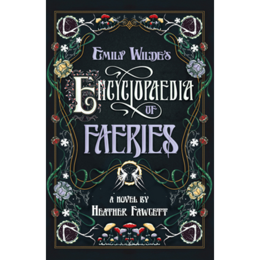 Emily Wilde’s Encyclopaedia of Faeries By Heather Fawcett