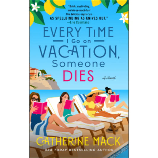 Every Time I Go on Vacation, Someone Dies by Catherine Mack