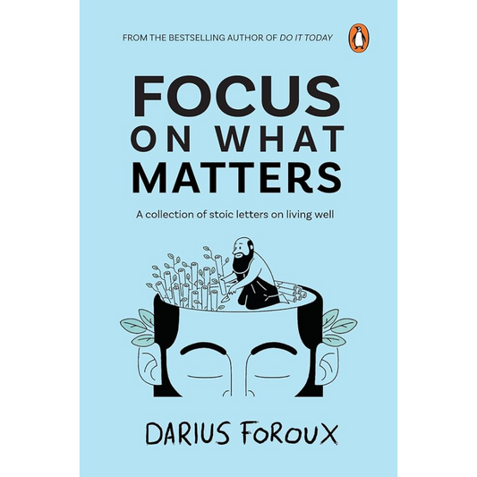 Focus on What Matters by Darius Foroux