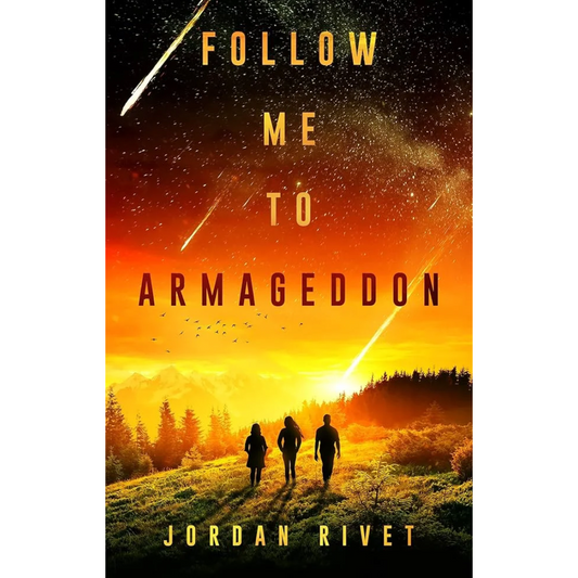 Follow Me to Armageddon By Jordan Rivet