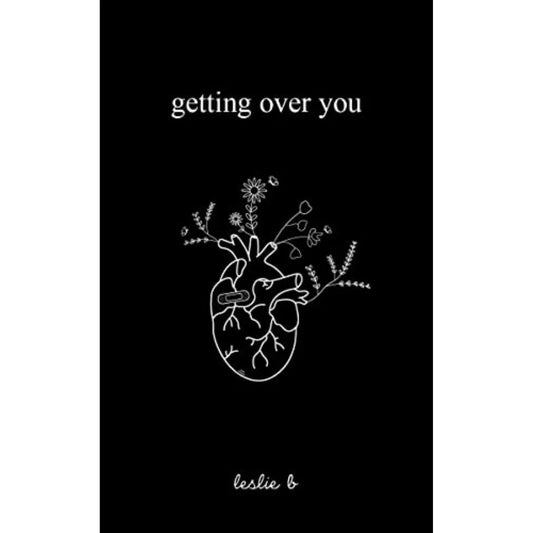 Getting over You by Leslie B.