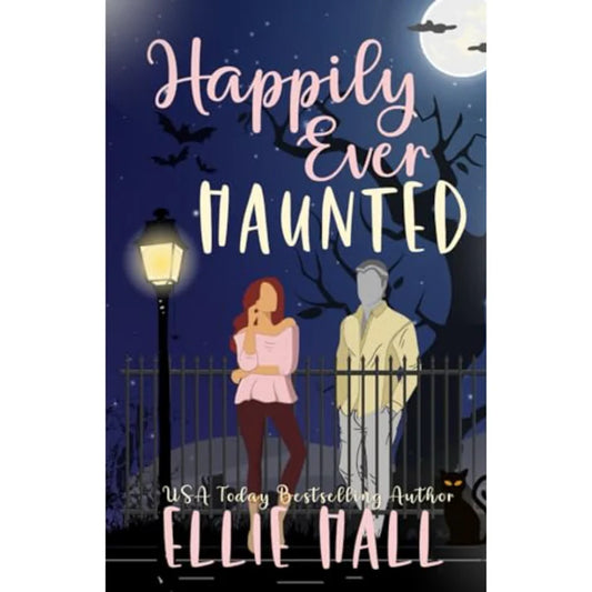 Happily Ever Haunted by Ellie Hall