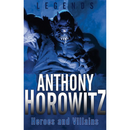 Heroes and Villains By Anthony Horowitz