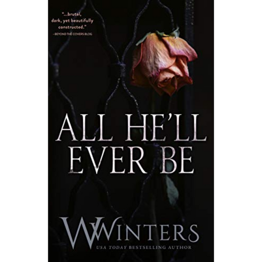 All He'll Ever Be series (1-4) by W. Winters