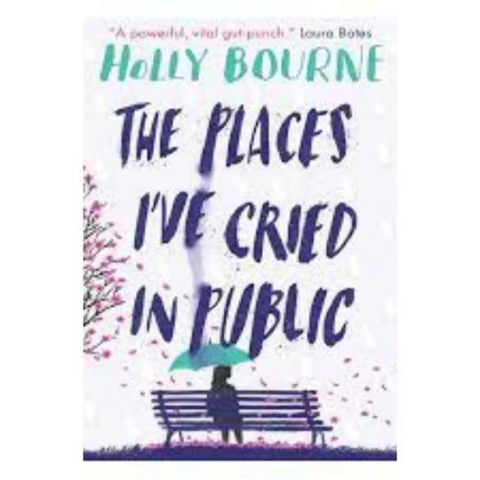 The Places I’ve Cried in Public by Holly Bourne