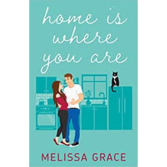 Home Is Where You Are by Melissa Grace