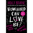 How Hard Can Love Be? By Holly Bourne