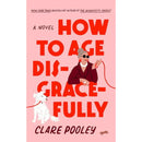 How to Age Disgracefully by Clare Pooley