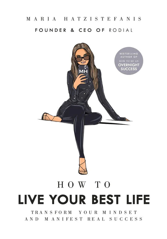 How to Live Your Best Life by Maria Hatzistefanis