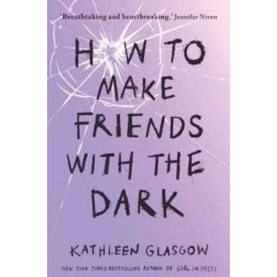 How to Make Friends with the Dark by Kathleen Glasgow