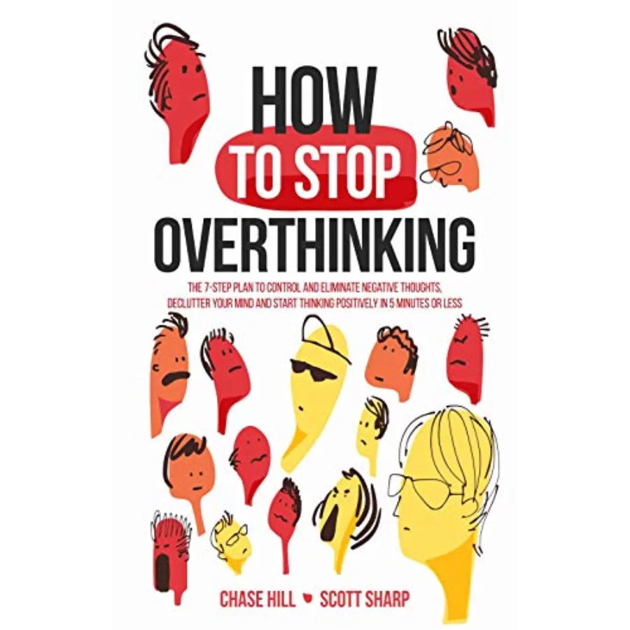 How to Stop Overthinking by Chase Hill