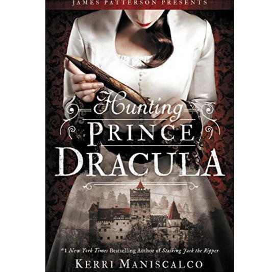 Hunting Prince Dracula by Kerri Maniscalco