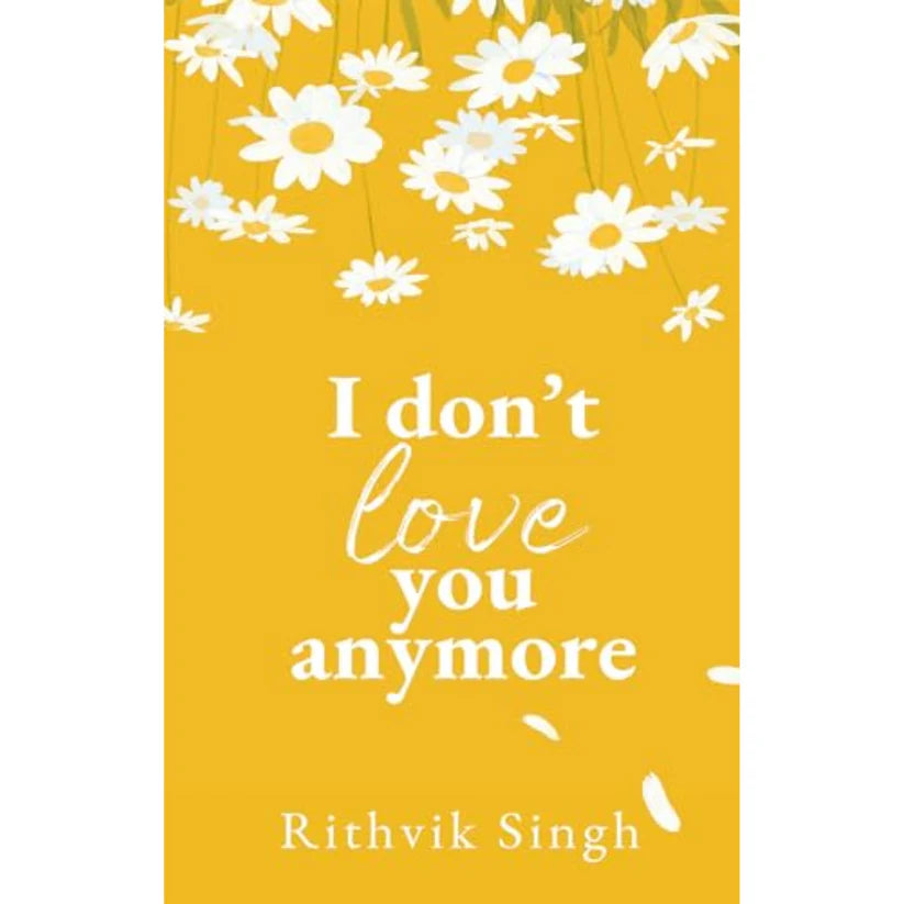 I Dont love you anymore by Rithvik Singh