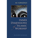 Inner Dimensions of Islamic Worship By Abu Hamid al-Ghazali