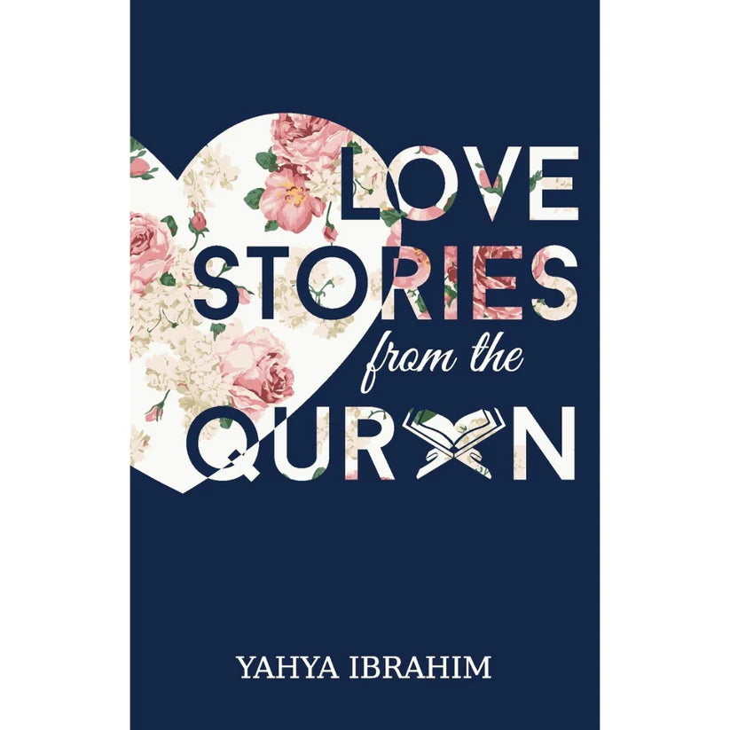 Love Stories from Quran by Yahya Ibrahim