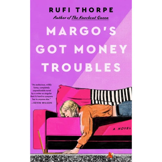 Margo's Got Money Troubles by Rufi Thorpe