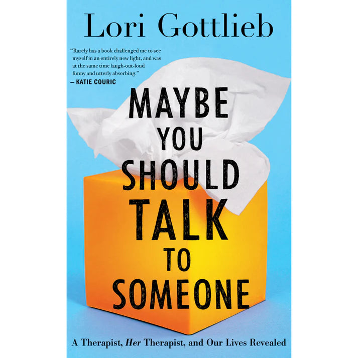 Maybe You Should Talk to Someone by Lori Gottlieb