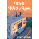 Melt With You By Jennifer Dugan