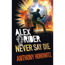 Never Say Die By Anthony Horowitz