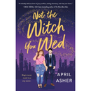 Not the Witch You Wed by April Asher