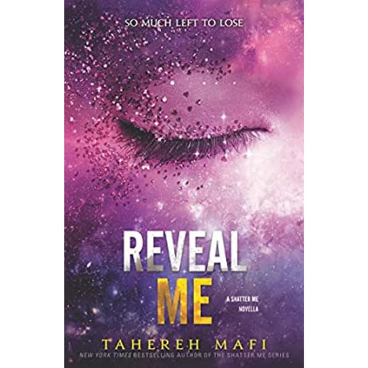 Reveal Me by Tahereh Mafi