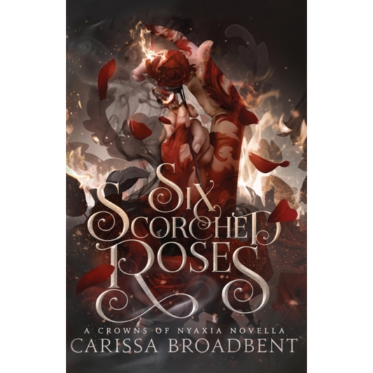 Six Scorched Roses By Carissa Broadbent