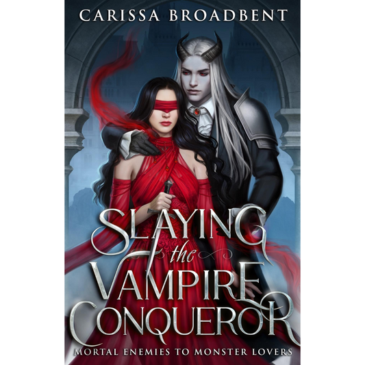 Slaying the Vampire Conqueror By Carissa Broadbent