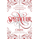 Spectacular By Stephanie Garber