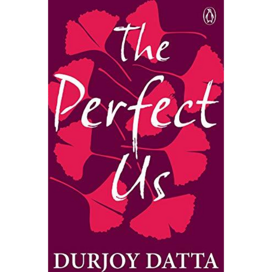 The Perfect Us By Durjoy Datta