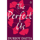 The Perfect Us By Durjoy Datta