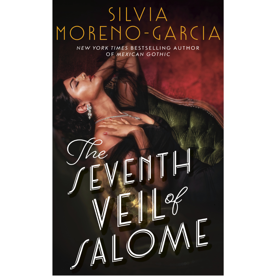 The Seventh Veil of Salome By Silvia Moreno-Garcia