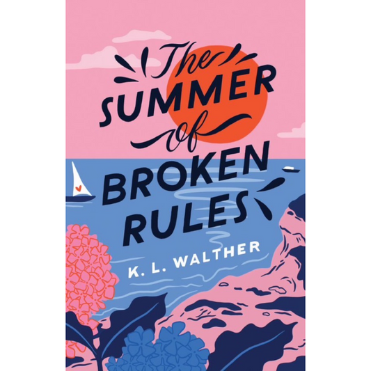 The Summer of Broken Rules By K.L. Walther